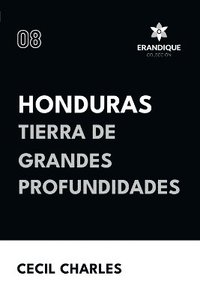 bokomslag Honduras, Tierra de grandes profundidades