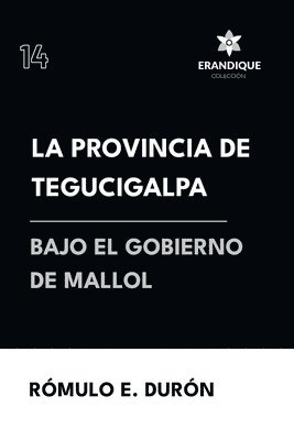bokomslag provincia de Tegucigalpa bajo el gobierno de Mallol