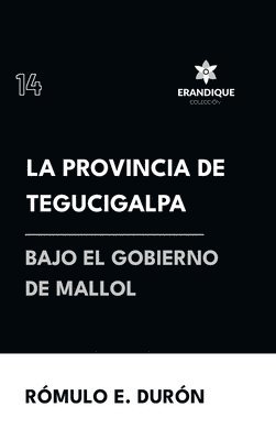 provincia de Tegucigalpa bajo el gobierno de Mallol