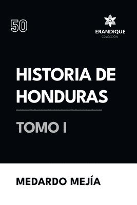 Historia de Honduras Tomo I 1