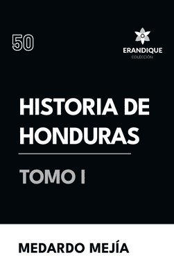 bokomslag Historia de Honduras Tomo I