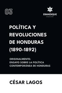 bokomslag Poltica y Revoluciones de Honduras (1890-1892) Originalmente