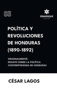 bokomslag Política y Revoluciones de Honduras (1890-1892) Originalmente