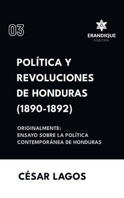 bokomslag Poltica y Revoluciones de Honduras (1890-1892) Originalmente