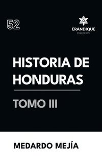 bokomslag Historia de Honduras tomo III