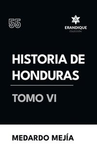 bokomslag Historia de Honduras Tomo VI