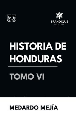 Medardo Mejía - Historia de Honduras Tomo VI, Inbunden