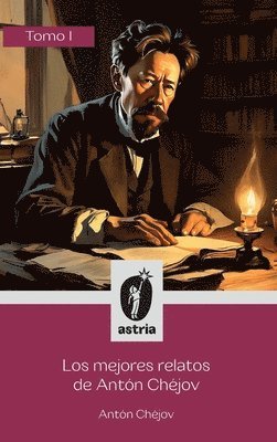 Antón Chéjov, Luis Chéjov, Antón - mejores relatos de Antón Chéjov Tomo I, Inbunden