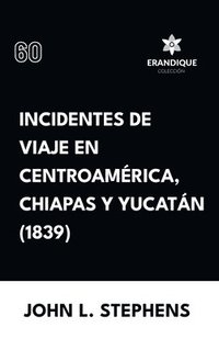 bokomslag Incidentes de viaje en Centro Amrica, Chiapas y Yucatn (1839)