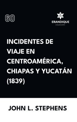 Incidentes de viaje en Centro Amrica, Chiapas y Yucatn (1839) 1