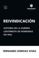 bokomslag Reivindicacin (Historia de la Guerra Legitimista de Honduras de 1903)