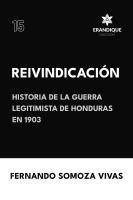 Reivindicacin (Historia de la Guerra Legitimista de Honduras de 1903) 1