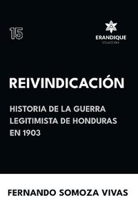 bokomslag Reivindicacin (Historia de la Guerra Legitimista de Honduras de 1903)