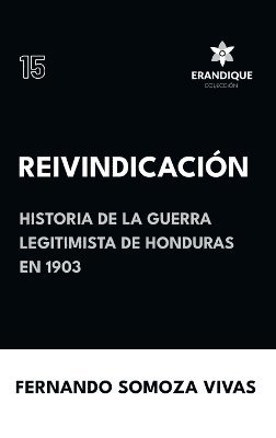 Reivindicacin (Historia de la Guerra Legitimista de Honduras de 1903) 1