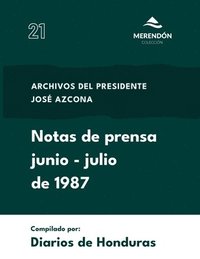 bokomslag Notas de Prensa junio a julio de 1987: Archivos del presidente José Azcona