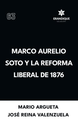 Marco Aurelio Soto y la reforma liberal de 1876 1