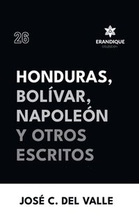 bokomslag Honduras, Bolívar, Napoleón y otros escritos