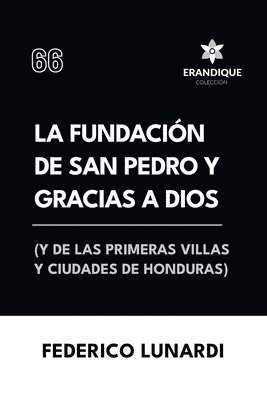 bokomslag La fundacin de San Pedro y Gracias a Dios (Y de las primeras villas y ciudades de Honduras)