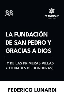 bokomslag La fundacin de San Pedro y Gracias a Dios (Y de las primeras villas y ciudades de Honduras)