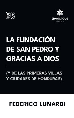 Federico Lunardi - fundación de San Pedro y Gracias a Dios (Y de las primeras villas y ciudades de Honduras), Inbunden