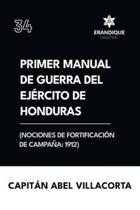 bokomslag Primer manual de guerra del ejrcito de Honduras (Nociones de fortificacin de campaa 1912)