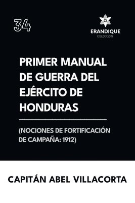 Primer manual de guerra del ejrcito de Honduras (Nociones de fortificacin de campaa 1912) 1