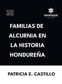 bokomslag Familias de Alcurnia en la Historia Hondurea