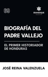 bokomslag Biografía del padre Vallejo, el primer historiador de Honduras