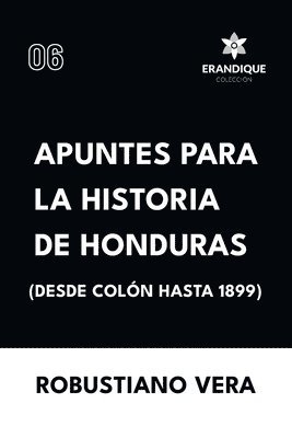 bokomslag Apuntes para la historia de Honduras (Desde Colón hasta 1899)