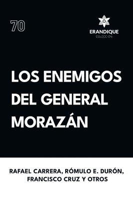 Rafael Carrera, Rómulo E Durón, Francisco Cruz - enemigos del general Morazán, Häftad