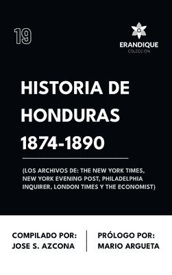 Historia de Honduras 1874-1890 (Los Archivos de, Inbunden