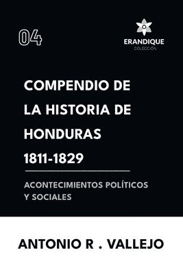 bokomslag Compendio de la historia de Honduras 1811-1829 (Acontecimientos polticos y sociales)