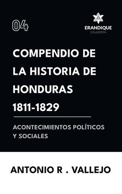 Compendio de la historia de Honduras 1811-1829 (Acontecimientos polticos y sociales) 1