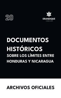 bokomslag Documentos históricos sobre los límites entre Honduras y Nicaragua