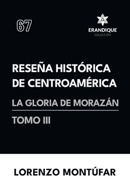 bokomslag Reseña Histórica de Centroamérica: La Gloria de Morazán (Tomo III)