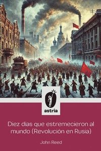 bokomslag Diez días que estremecieron al Mundo (Revolución en Rusia)