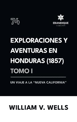 Exploraciones y aventuras en Honduras 1857 1