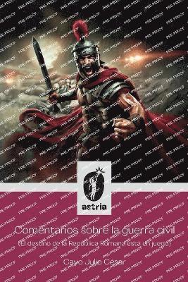 bokomslag Comentarios sobre la guerra civil (El destino de la República Romana está en juego)