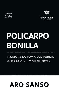 bokomslag Policarpo Bonilla: (Tomo II: La toma del poder, guerra civil y su muerte)