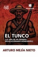 Arturo Mejía Nieto - Tunco (La vida de un general revolucionario hondureño), Häftad