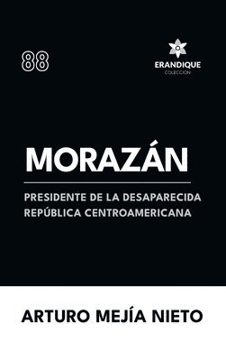 Arturo Mejía Nieto - Morazán, Inbunden