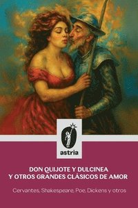 bokomslag Don Quijote y Dulcinea y otros grandes clásicos de amor