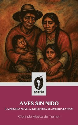 Clorinda Matto De Turner - Aves sin nido (La primera novela indigenista de América Latina), Inbunden