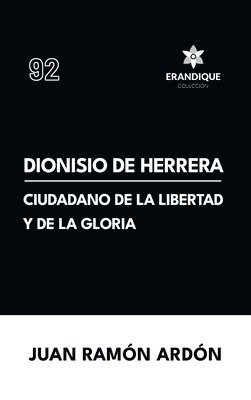 Dionisio de Herrera, ciudadano de la libertad y la gloria