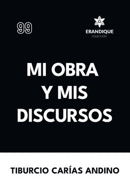 Mi obra y mis discursos