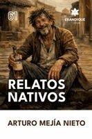 Arturo Mejía Nieto - Relatos nativos, Häftad