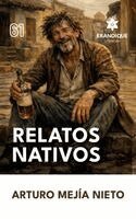 Arturo Mejía Nieto - Relatos nativos, Inbunden