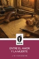 J W Von Goethe - Entre el amor y la muerte, Häftad