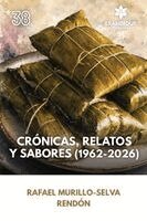 Rafael Murillo- Selva Rendón - Crónicas, relatos y sabores (1962-2026), Häftad