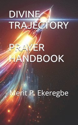 bokomslag Divine Trajectory: Prayer Handbook